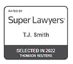 Rated by Super Lawyers T.J. Smith Selected in 2022 Thomson Reuters